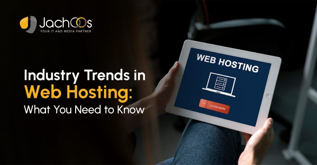 Industry Trends in Web Hosting: What You Need to Know